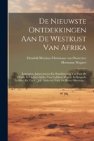 De Nieuwste Ontdekkingen Aan De Westkust Van Afrika: Reistogten, Jagtavonturen En Handelsreizen Van Paul Du Chaillu In Midden-afrika, Van Ladislaus ... Nabij De Rivier Okavango... 1021580678 Book Cover