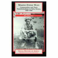 Making Ethnic Ways: Communities and Their Transformations in Taita, Kenya, 1800-1950 (Social History of Africa) 0325001049 Book Cover