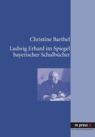 Ludwig Erhard Im Spiegel Bayerischer Schulbuecher 389975655X Book Cover