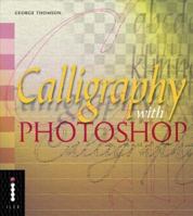 Calligraphy With Photoshop (Step-by-Step Digital Photography Series) 1904705545 Book Cover