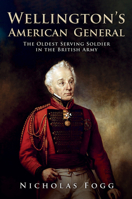 Wellington's American General: The Oldest Serving Soldier in the British Army 1398102598 Book Cover