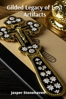 Gilded Legacy of Lost Artifacts: Rediscovering History Through Material Culture in Visual Works B0DV5BDLFK Book Cover