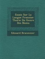 Essais Sur La Langue Fran Oise: Th Orie Du Genre Des Noms 1286870372 Book Cover