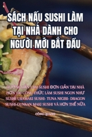 Sách N?u Sushi Làm T?i Nhà Dành Cho NgU?i M?i B?t Ð?u (Vietnamese Edition) 1835640605 Book Cover