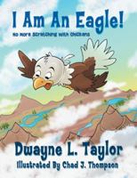 I Am An Eagle!: No More Scratching with Chickens 1480849979 Book Cover