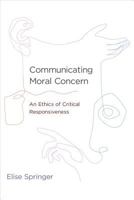 Communicating Moral Concern: An Ethics of Critical Responsiveness 0262018942 Book Cover