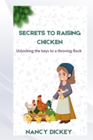SECRETS TO RAISING CHICKEN B0DST8BF8Y Book Cover