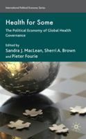 Health for Some: The Political Economy of Global Health Governance 0230224245 Book Cover