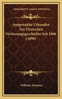 Ausgewählte Urkunden zur deutschen Verfassungsgeschichte seit 1806. I. Teil. 1148508627 Book Cover