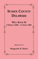 Sussex County, Delaware Will Book M: 8 March 1860   13 April 1869 1585490636 Book Cover