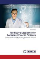Predictive Medicine for Complex Chronic Patients: Chronic Obstructive Pulmonary Disease as use case 3659823015 Book Cover