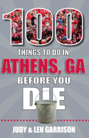 100 Things to Do in Athens, GA Before You Die 1681063778 Book Cover