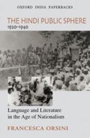 The Hindi Public Sphere 1920-1940: Language and Literature in the Age of Nationalism 0198062206 Book Cover