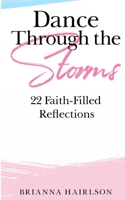 Dance Through the Storms: 22 Faith-Filled Reflections 1087867665 Book Cover