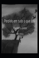 Perdido em tudo o que sou: Poemas e Contos B0BLG5BK5Z Book Cover