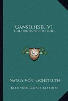 Ganseliesel V1: Eine Hofgeschichte (1886) 1161175245 Book Cover