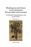 Mandragora und Alraun in der deutschen Wissenschaft und Literatur: Am Beispiel Grimmelshausen und Jacob Grimm (Beihefte zu Simpliciana) (German Edition) 3034353138 Book Cover
