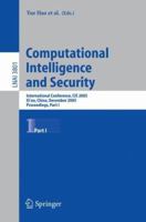 Computational Intelligence and Security: International Conference, CIS 2005, Xi'an, China, December 15-19, 2005, Proceedings, Part I (Lecture Notes in ... / Lecture Notes in Artificial Intelligence)