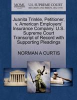 Juanita Trinkle, Petitioner, v. American Employers' Insurance Company. U.S. Supreme Court Transcript of Record with Supporting Pleadings 1270459724 Book Cover