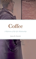 Coffee: A Reflection of My Life's Relationships 1435789377 Book Cover