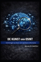 DE KUNST VAN OSINT: Inlichtingen op basis van openbare informatie (Handboeken voor Inlichtingen en Contraintelligentie) (Dutch Edition) B0GZSXN55J Book Cover