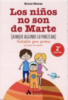 Los niños no son de Marte (aunque algunos lo parezcan). Pediatria para padres en tono de humor 8497358244 Book Cover