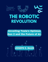 The Robotic Revolution: Unveiling Tesla's Optimus Gen 2 and the Future of AI. B0CSP1B8L4 Book Cover