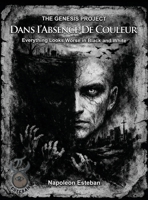 Dans I'Absence De Couleur: Everything Looks Worse in Black and White (Genesis Project) B0H1YBCD3H Book Cover