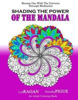 Shading The Power Of The Mandala: Become One With The Universe Through Meditation 0986020567 Book Cover