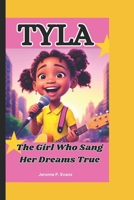 TYLA: The Girl Who Sang Her Dreams True B0DSG3RZG9 Book Cover