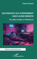 Ces enfants qui s'enferment chez leurs parents: Du refus scolaire à l'hikikomori (Études Psychanalytiques) (French Edition) 2336461366 Book Cover