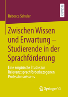 Zwischen Wissen und Erwartung – Studierende in der Sprachförderung: Eine empirische Studie zur Relevanz sprachförderbezogenen Professionswissens 3658420669 Book Cover