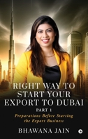 Right Way to start your export to Dubai: Preparations Before Starting the Export Business: Preparations Before Starting the Export Business B0DM8Y564K Book Cover