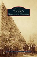 Toledo's Woodlawn Cemetery 146711295X Book Cover