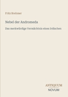Nebel der Andromeda: Das merkwürdige Vermächtnis eines Irdischen 3743747502 Book Cover