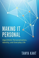 Making It Personal: Algorithmic Personalization, Identity, and Everyday Life 0190905085 Book Cover