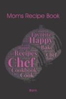 Moms Recipe Book Blank: My Favorite Recipes - Create Your Own DIY Cookbooks with these Recipe Books To Write In - This Blank Cookbook makes Great Gift ... Coworkers - Create a Personalized Recipe Book 1691784435 Book Cover