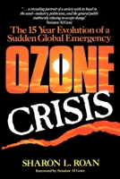 The Ozone Crisis: The 15-Year Evolution of a Sudden Global Emergency (Wiley Science Edition) 1620456370 Book Cover