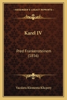 Karel IV: Pred Frankensteinem (1856) 1166200442 Book Cover