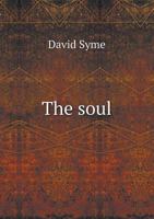 The soul; a study and an argument 1017904537 Book Cover