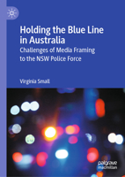 Holding the Blue Line: Challenges of Media Framing to the NSW Police Force 9819695570 Book Cover
