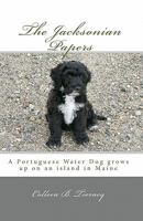 The Jacksonian Papers: A Portuguese Water Dog grows up on an island in Maine 1453719334 Book Cover