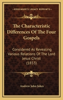 The Characteristic Differences of the Four Gospels 101614296X Book Cover