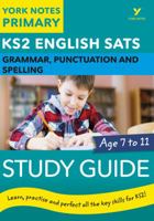 English Sats Grammar, Punctuation and Spelling Study Guide: York Notes for Ks2 Catch Up, Revise and Be Ready for the 2023 and 2024 Exams 1292232811 Book Cover