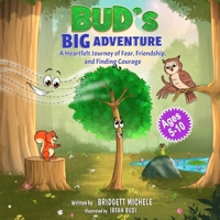 Bud's Big Adventure: A heartfelt journey of Fear, Friendship, and Finding Friends (Growing with Bud) B0F266XKRS Book Cover