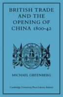 British Trade and the Opening of China, 1800-1842 0521079160 Book Cover