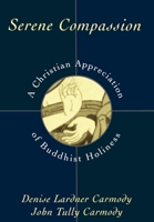 Serene Compassion: A Christian Appreciation of Buddhist Holiness 0195099699 Book Cover