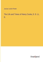 The Life and Times of Henry Cooke, D. D. LL. D. 3382124947 Book Cover