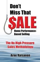 Don't Miss That Sale: Home Performance - Based Selling 0991428900 Book Cover