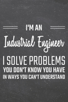 I'm an Industrial Engineer I Solve Problems You Don't Know You Have: Industrial Engineer Dot Grid Notebook, Planner or Journal 110 Dotted Pages Office Equipment, Supplies Funny Industrial Engineer Gif 1671178998 Book Cover